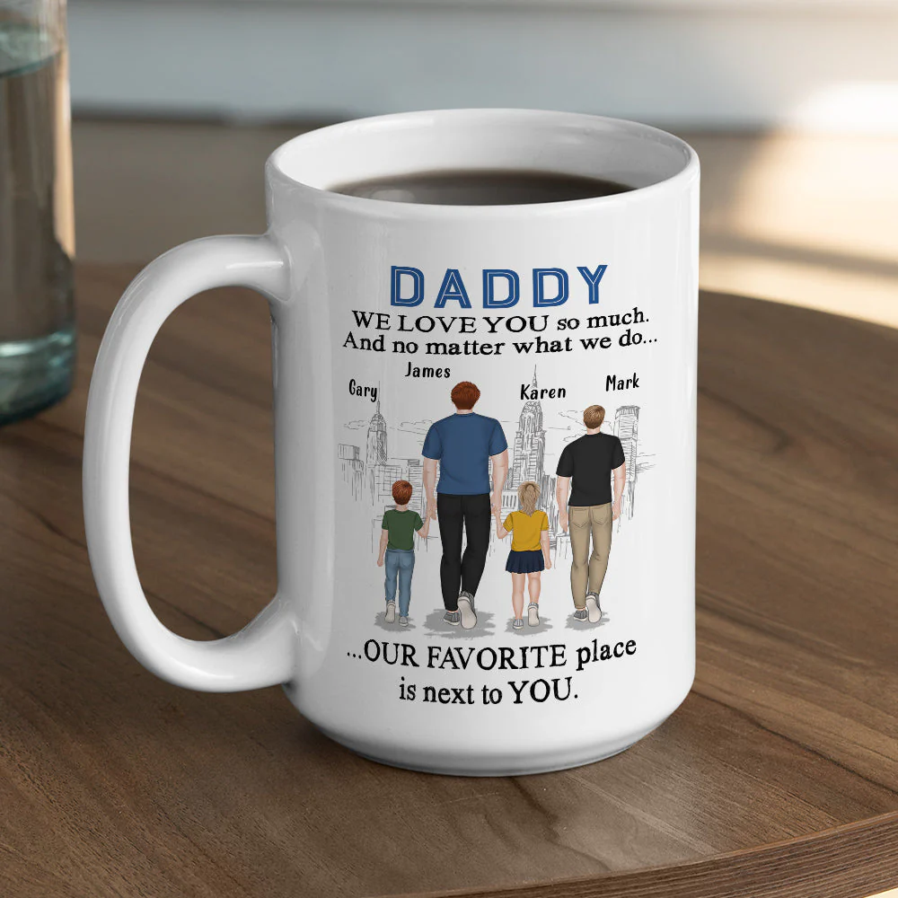 Dad My Favorite Place Is Next To You - Personalized Custom Coffee Mug - Image 4