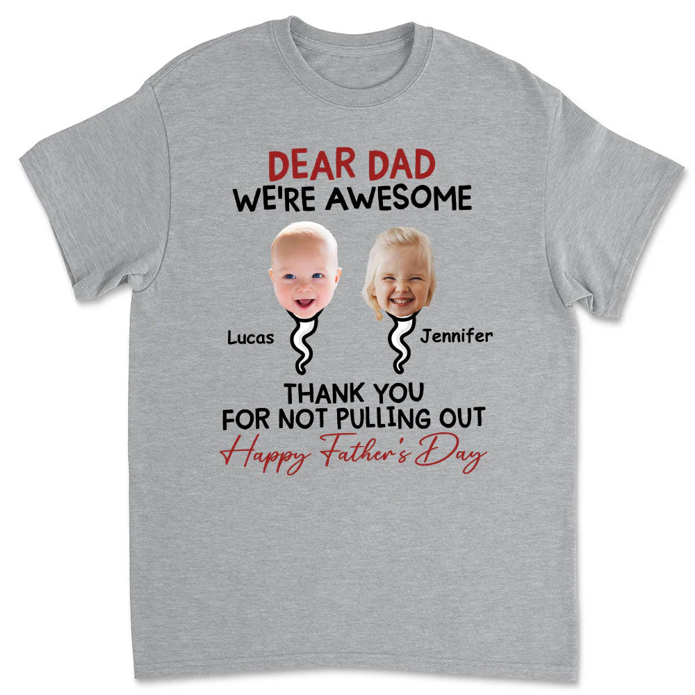 Dad Thank You For Not Pulling Out - Personalized Custom Shirt - Image 2