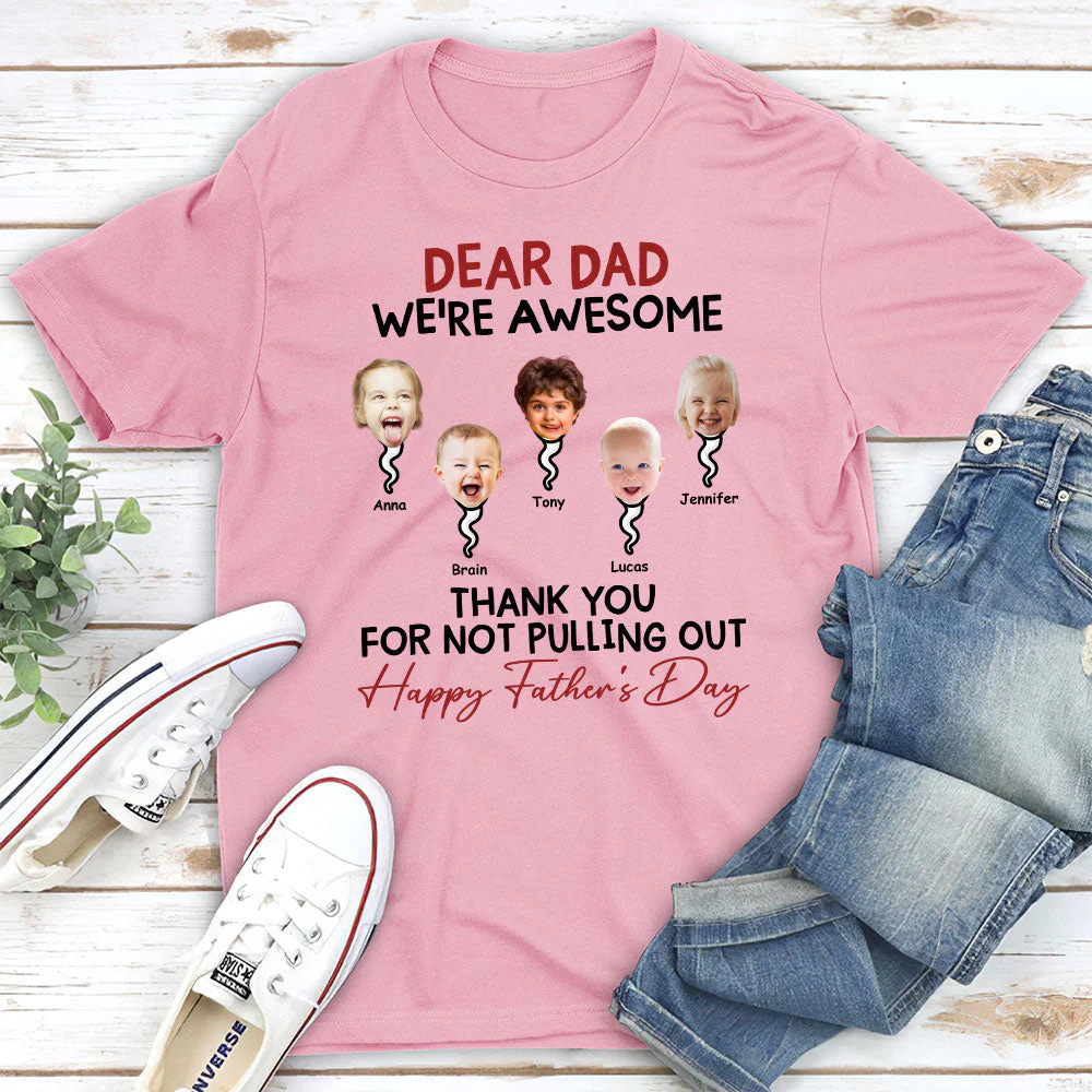 Dad Thank You For Not Pulling Out - Personalized Custom Shirt - Image 5