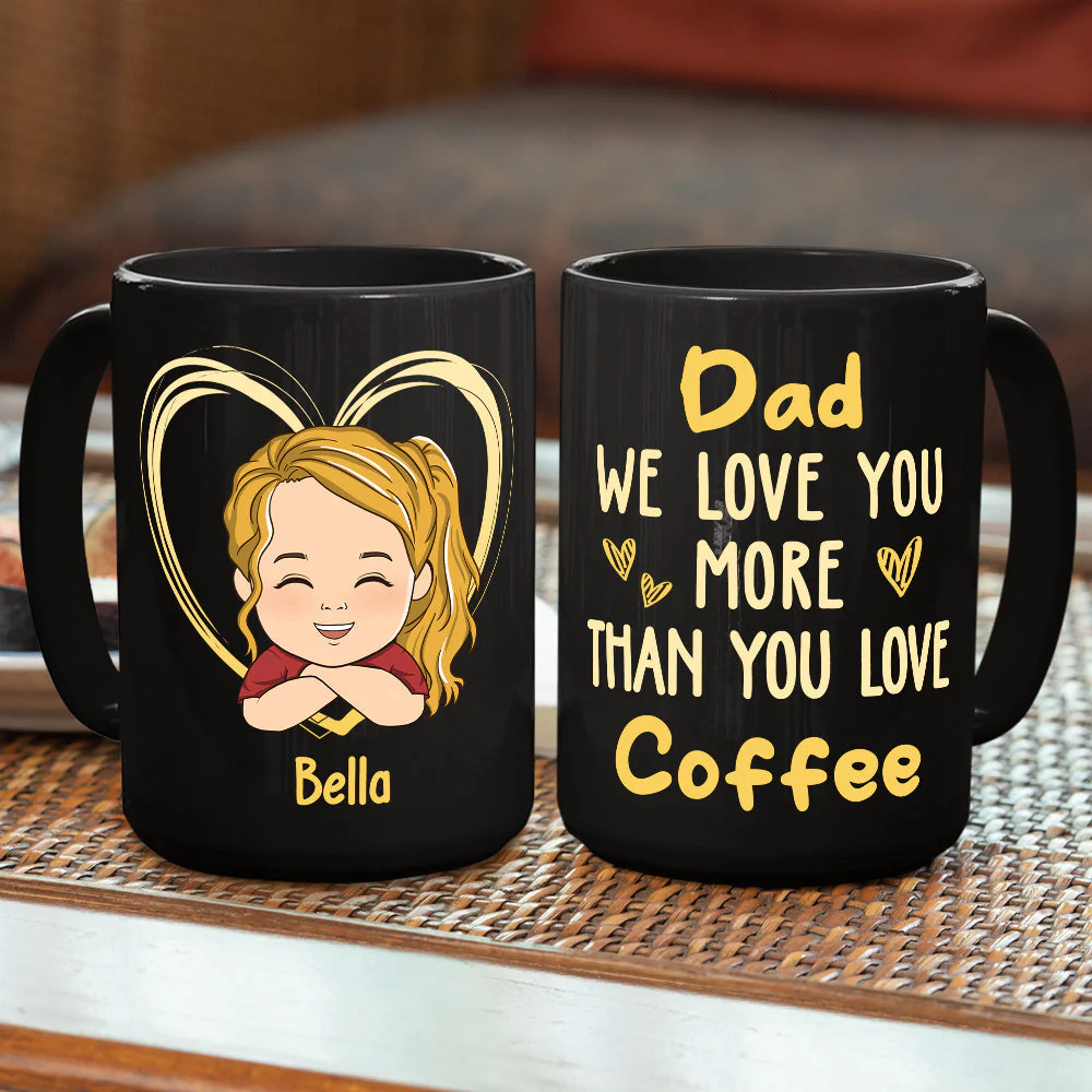 Dad We Love You More Than You Love Coffee - Personalized Custom Coffee Mug - Image 5