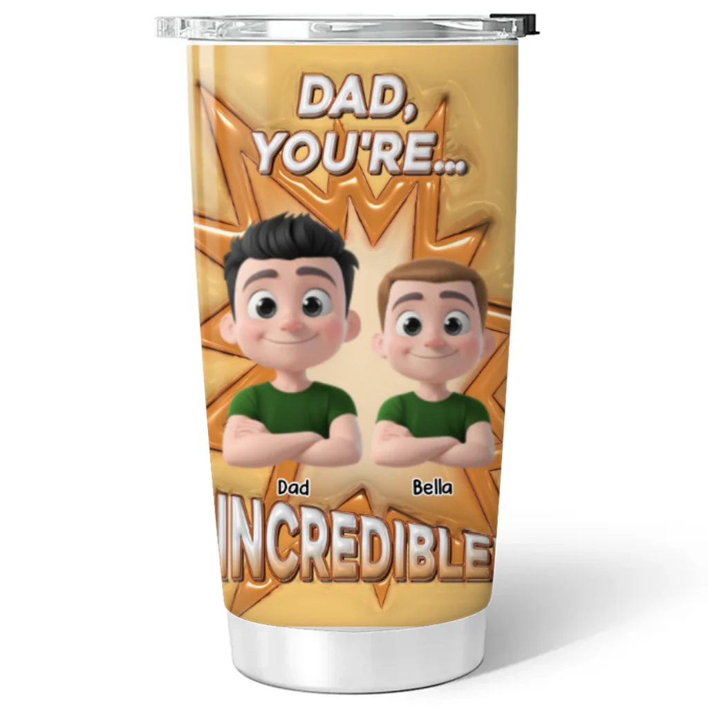 Dad You Are Incredible - Personalized Custom 3D Inflated Effect Tumbler - Image 6