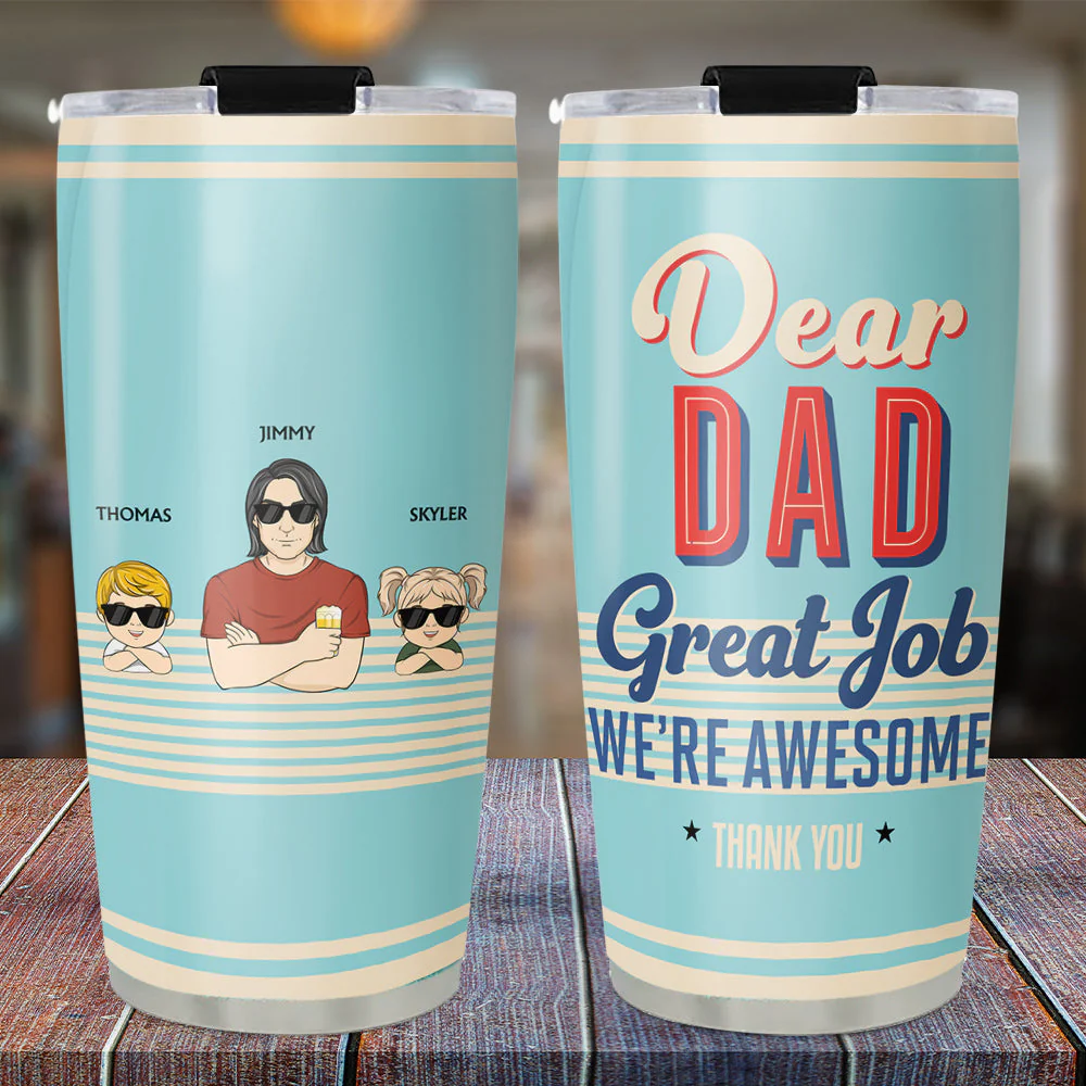 Dear Dad Great Job I Am Awesome Thank You - Personalized Custom Tumbler - Image 2