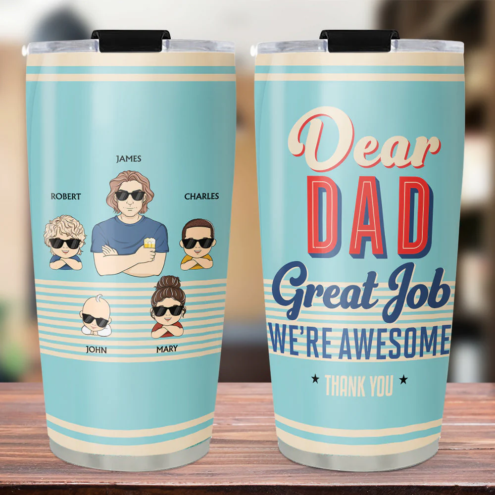 Dear Dad Great Job I Am Awesome Thank You - Personalized Custom Tumbler - Image 4