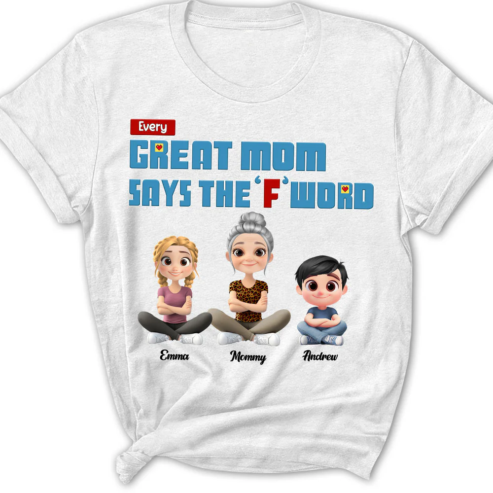 Every Great Mom Says F Word - Personalized Custom Shirt - Image 9