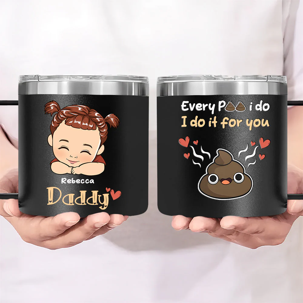 Every Poo I Do I Do It For You - Personalized Custom 14oz Stainless Steel Tumbler With Handle - Image 3