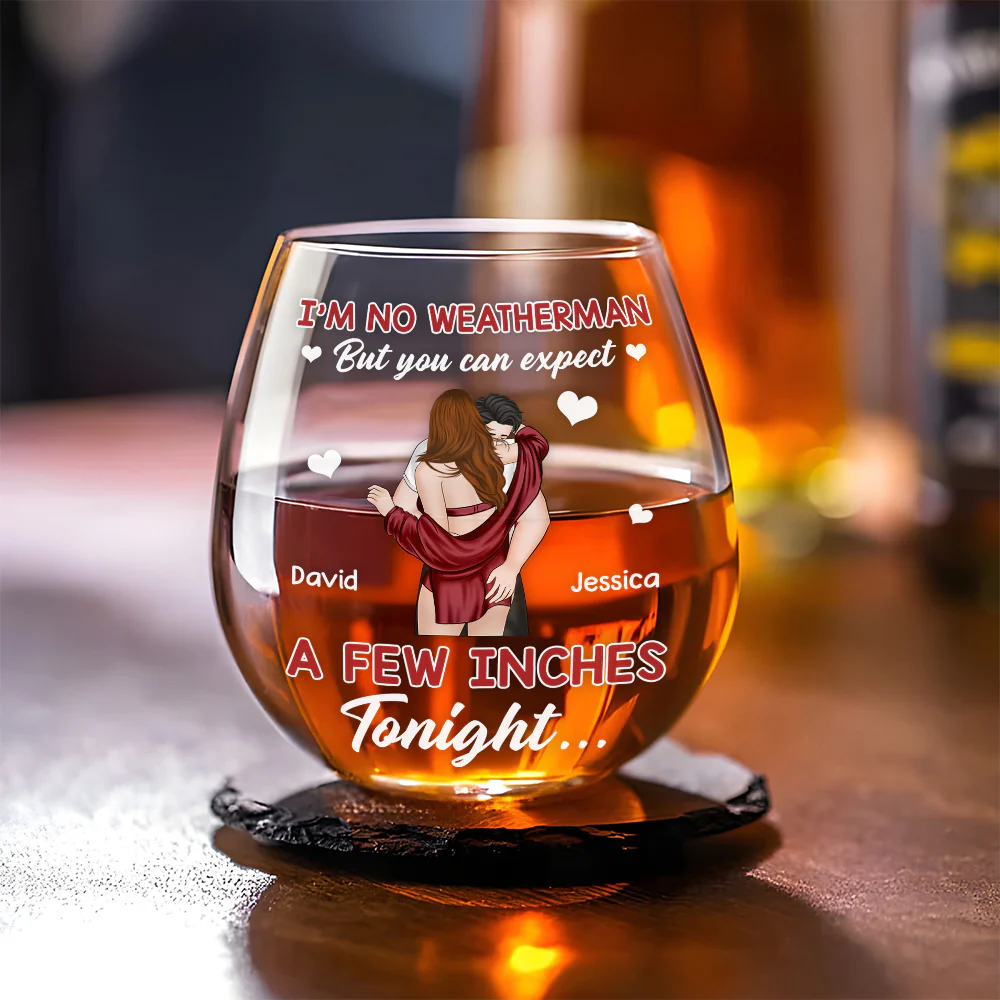 Expect A Few Inches Tonight - Personalized Custom Wine Glass - Image 4