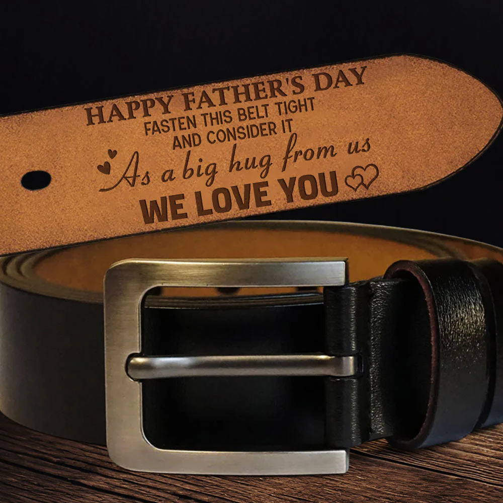 Fasten This Belt Tight And Consider It As A Big Hug From Us - Personalized Engraved Leather Belt - Image 6