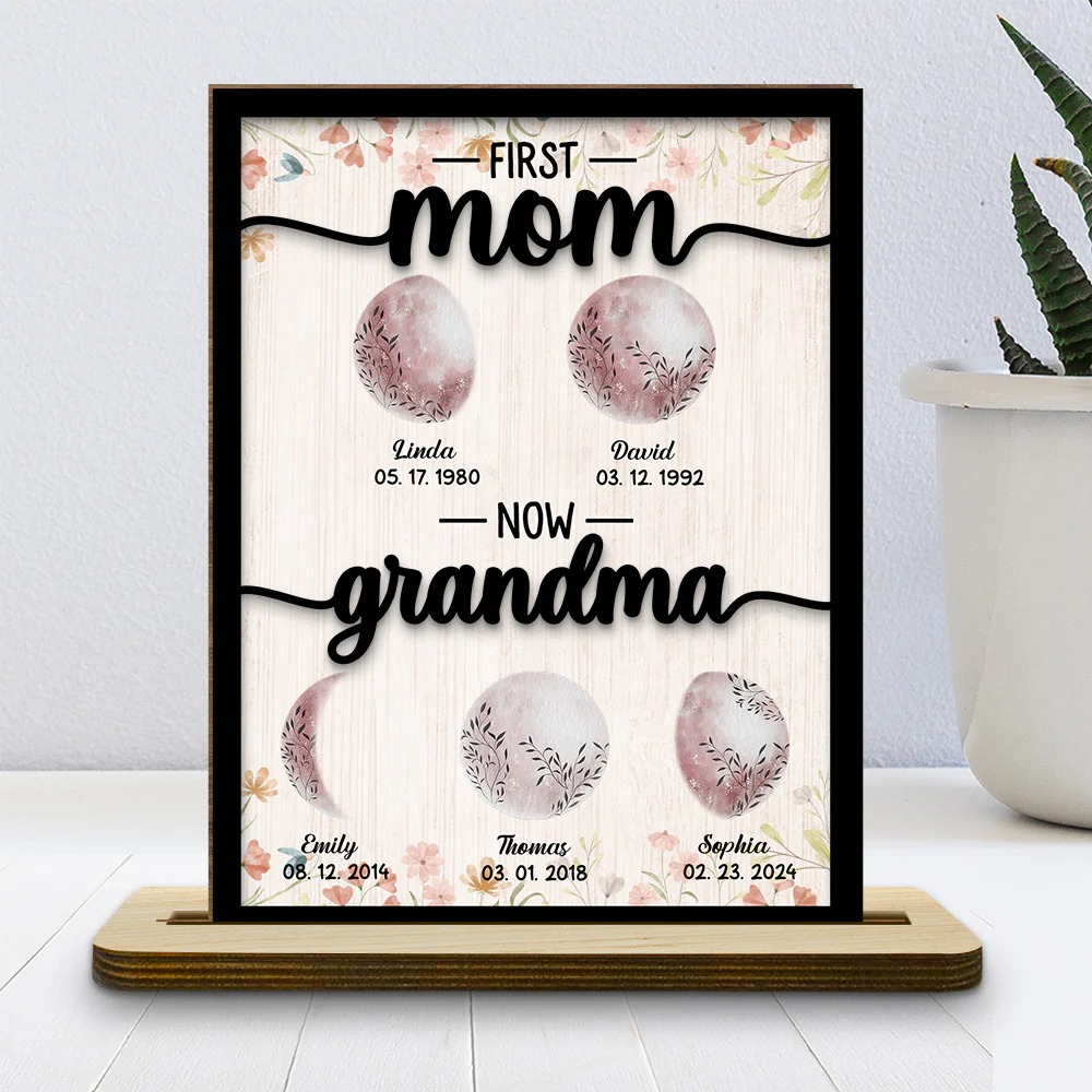 First Mom Now Grandma Floral Birth Moon - Personalized Custom 2-Layer Wood Plaque With Flat Base - Image 2