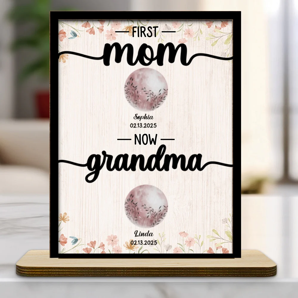 First Mom Now Grandma Floral Birth Moon - Personalized Custom 2-Layer Wood Plaque With Flat Base - Image 6