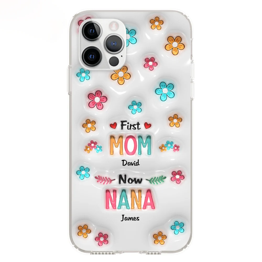 First Mom Now Nana - Personalized Custom 3D Inflated Effect Phone Case - Image 13