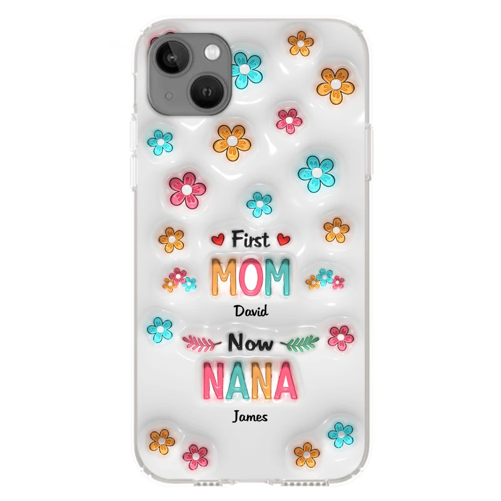 First Mom Now Nana - Personalized Custom 3D Inflated Effect Phone Case - Image 15