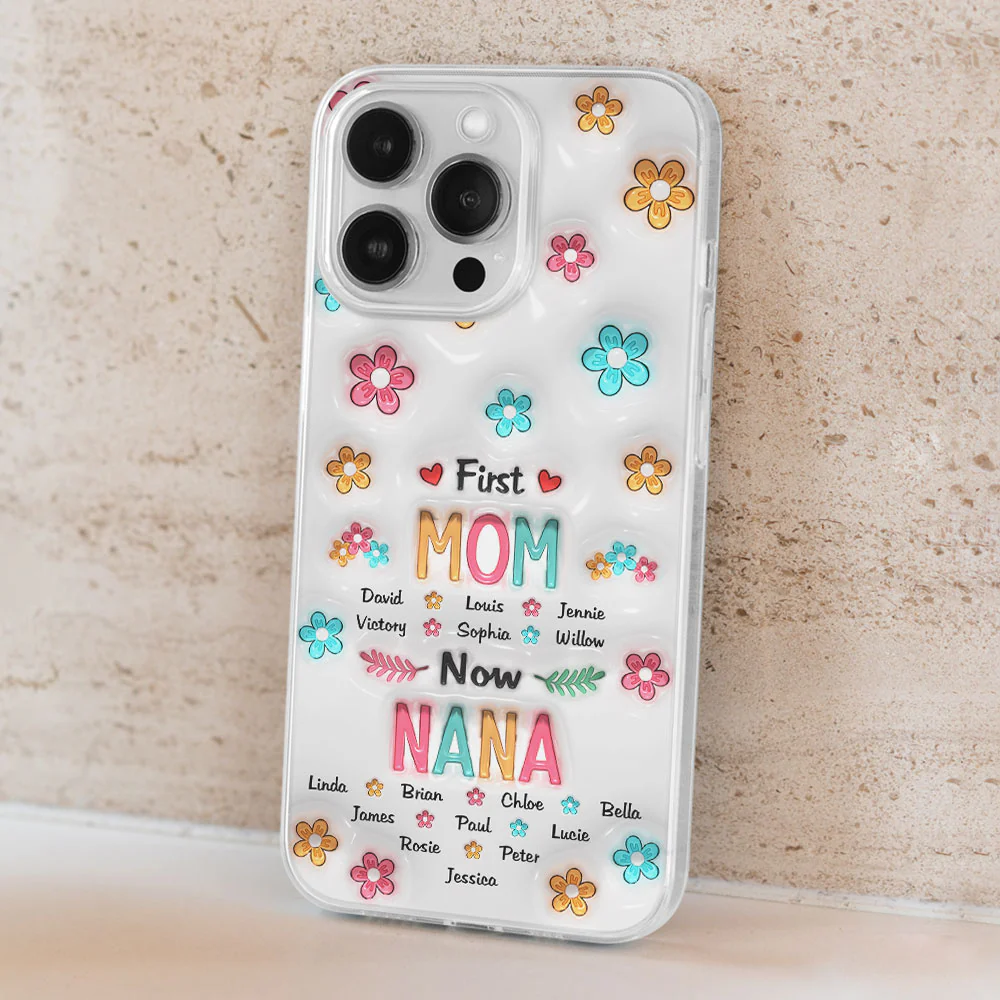 First Mom Now Nana - Personalized Custom 3D Inflated Effect Phone Case - Image 5