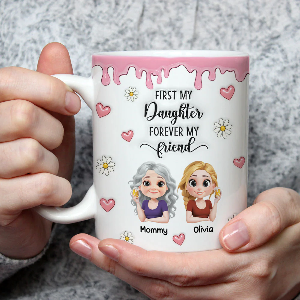 First My Daughter Forever My Friend Cartoonize - Personalized Custom 3D Inflated Effect Mug - Image 3