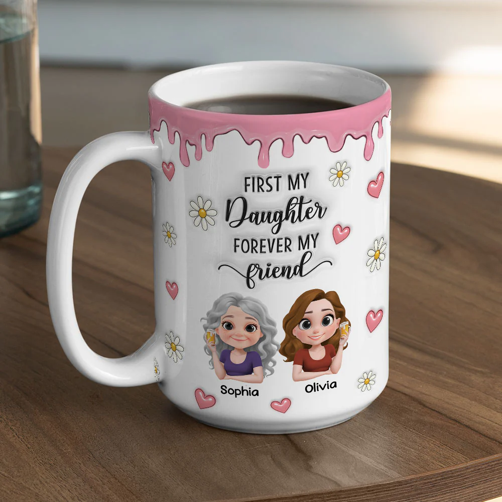 First My Daughter Forever My Friend Cartoonize - Personalized Custom 3D Inflated Effect Mug - Image 5