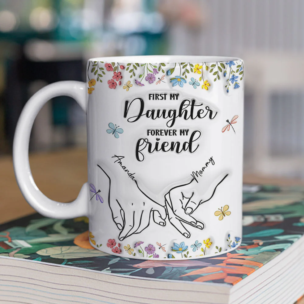 First My Daughter Forever My Friend Flower Version - Personalized Custom 3D Inflated Effect Mug - Image 4