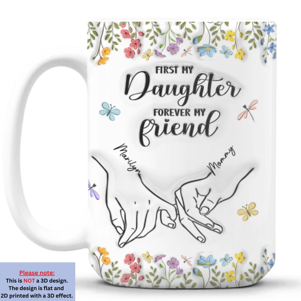 First My Daughter Forever My Friend Flower Version - Personalized Custom 3D Inflated Effect Mug - Image 8