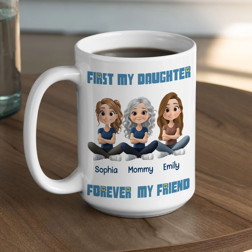 First My Daughter Forever My Friend - Personalized Custom Coffee Mug - Image 4