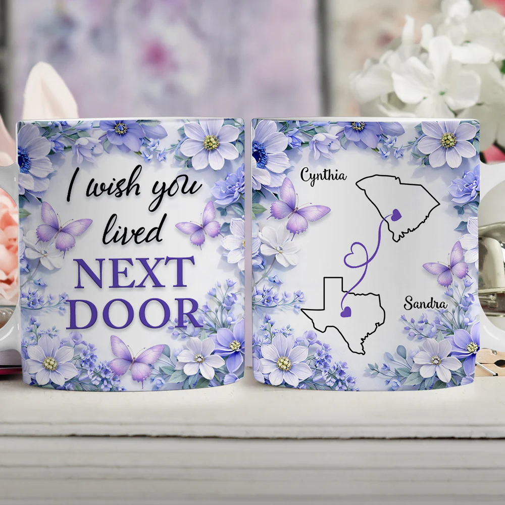 Flowers Ver I Wish You Lived Next Door - Personalized Custom 3D Inflated Effect Mug - Image 3