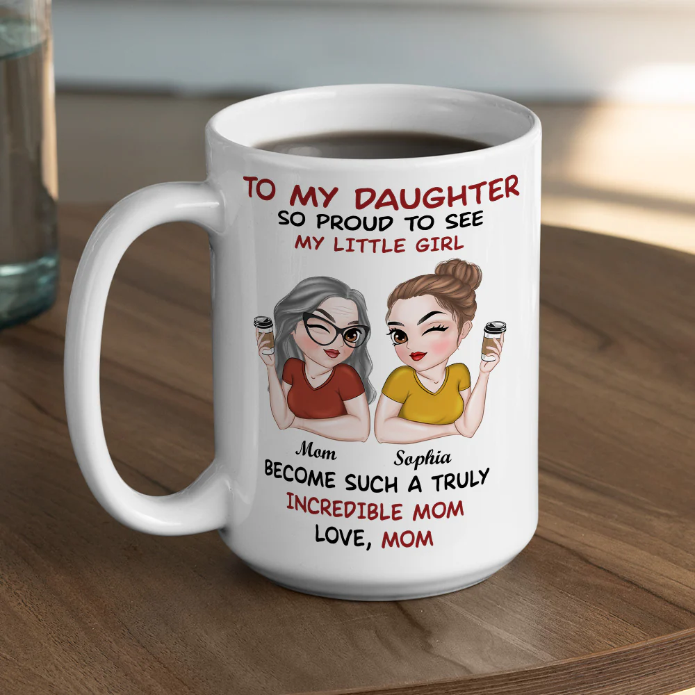 Forever My Daughter Forever My Heart - Personalized Custom Coffee Mug - Image 5