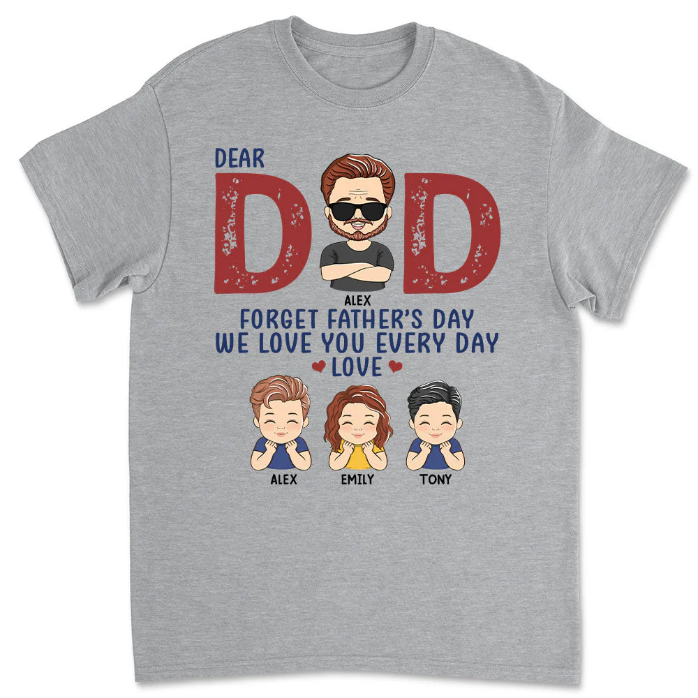Forget Father’s Day - Personalized Custom Classic T-shirt