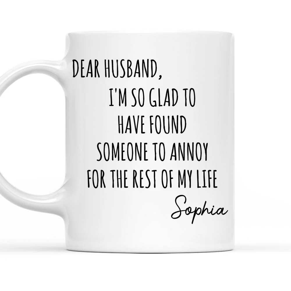 Found You To Annoy - Personalized Custom Coffee Mug