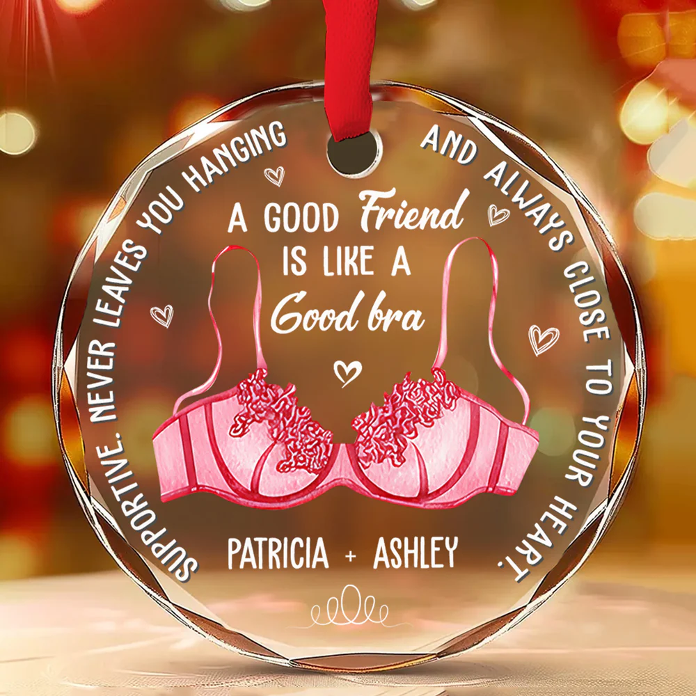 Friend Is Like A Good Bra - Personalized Custom Glass Ornament - Image 2