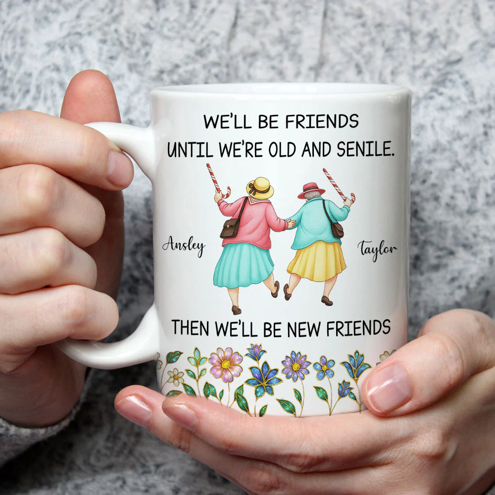 Friends Until We Are Old And Senile - Personalized Custom Coffee Mug - Image 2