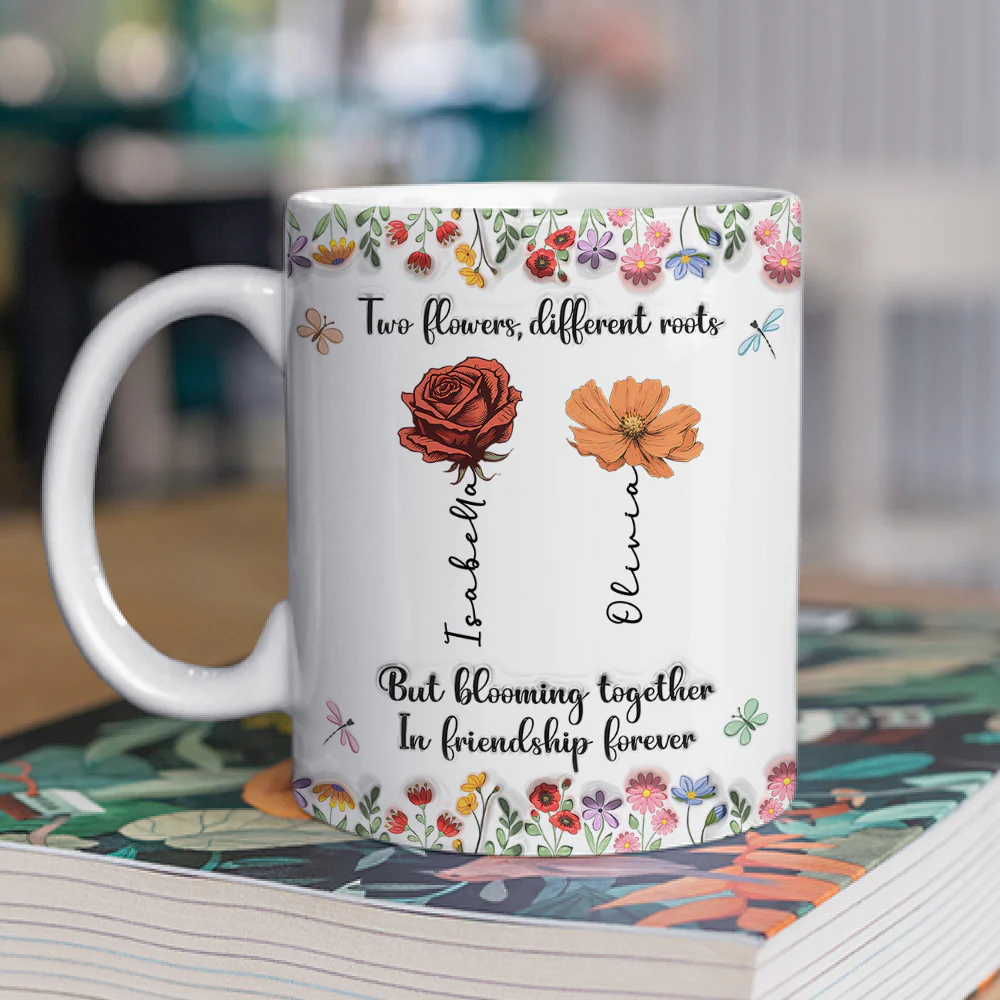 Friendship Grows Like Wildflowers Do - Personalized Custom 3D Inflated Effect Mug