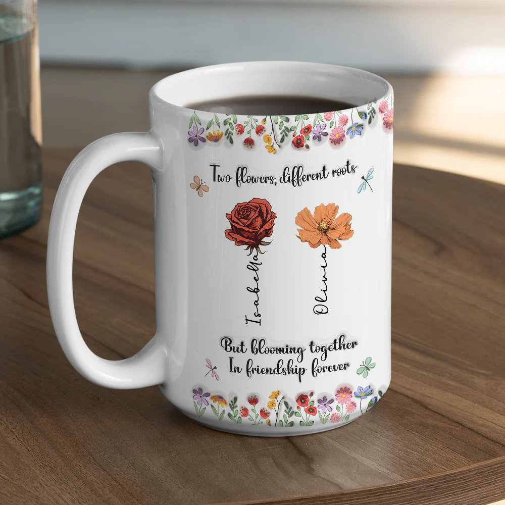 Friendship Grows Like Wildflowers Do - Personalized Custom 3D Inflated Effect Mug - Image 3