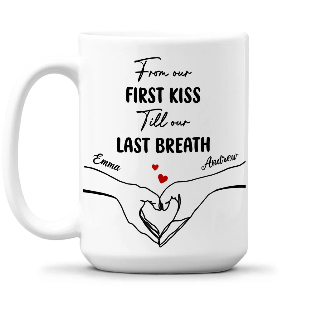 From Our First Kiss Till Our End- Personalized Custom Coffee Mug - Image 3