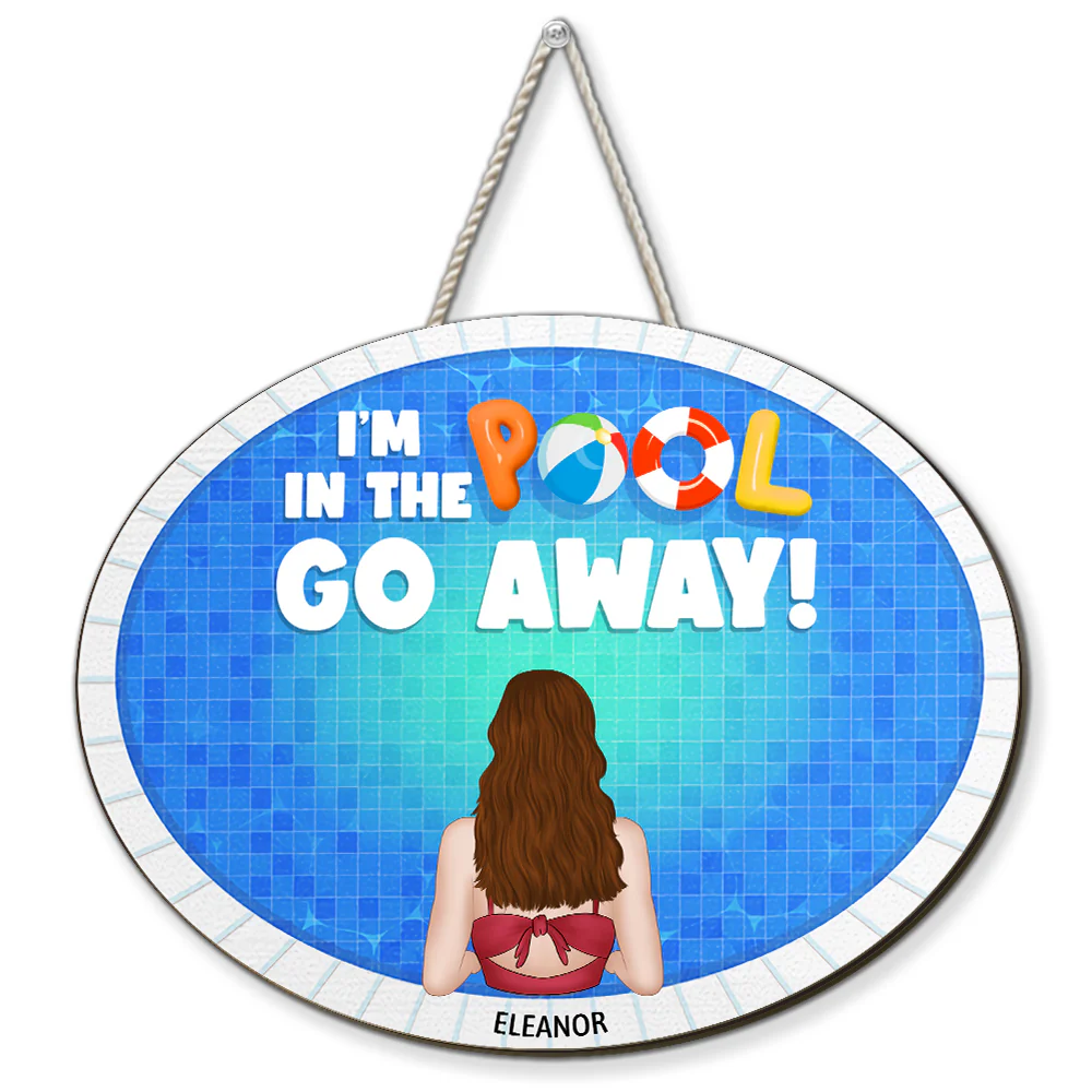 Go Away I am In The Pool - Personalized Custom Wood Sign