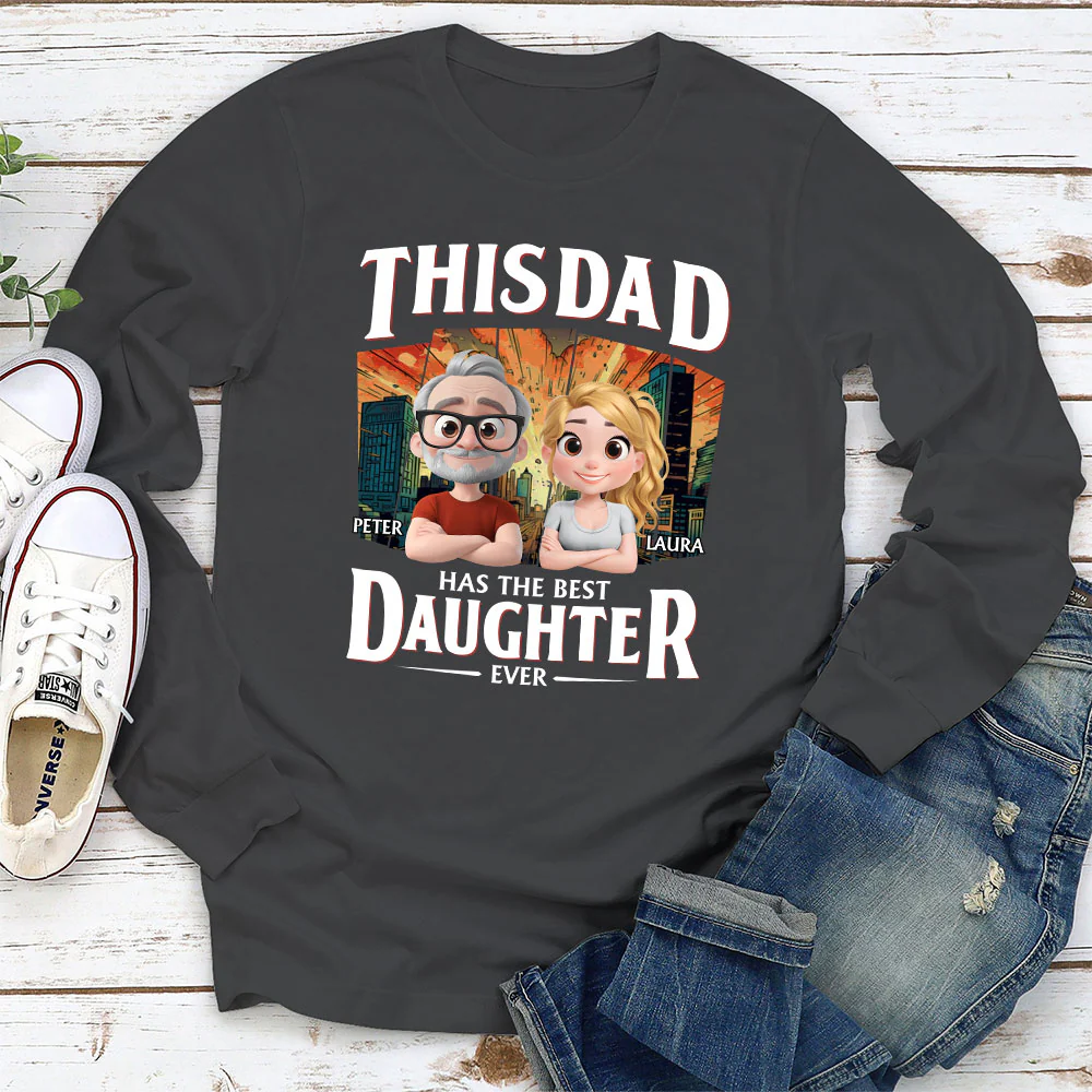 Has The Best Daughter Ever - Personalized Custom Shirt - Image 7