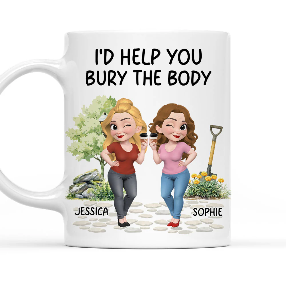Help You Bury The Body 2 - Personalized Custom Coffee Mug