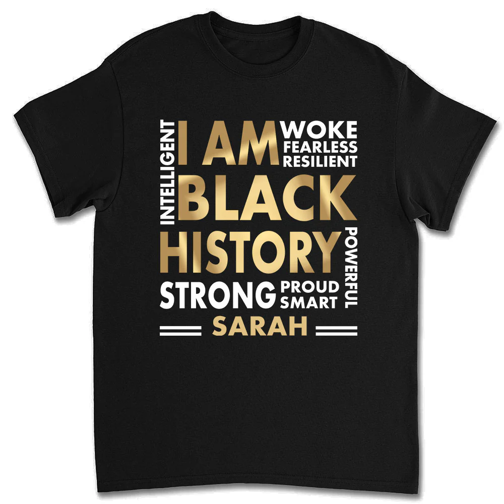 I Am Black History - Personalized Custom Shirt