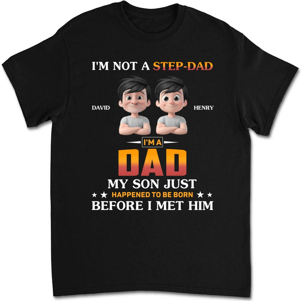 I Am Not A Step Dad - Personalized Custom Shirt - Image 5