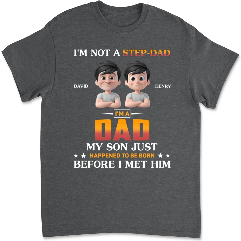 I Am Not A Step Dad - Personalized Custom Shirt - Image 6