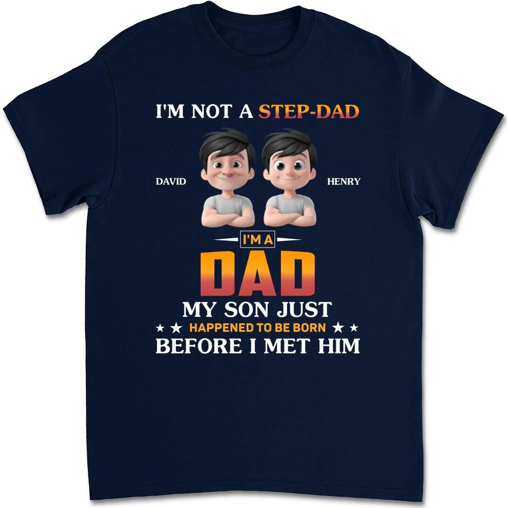 I Am Not A Step Dad - Personalized Custom Shirt - Image 8
