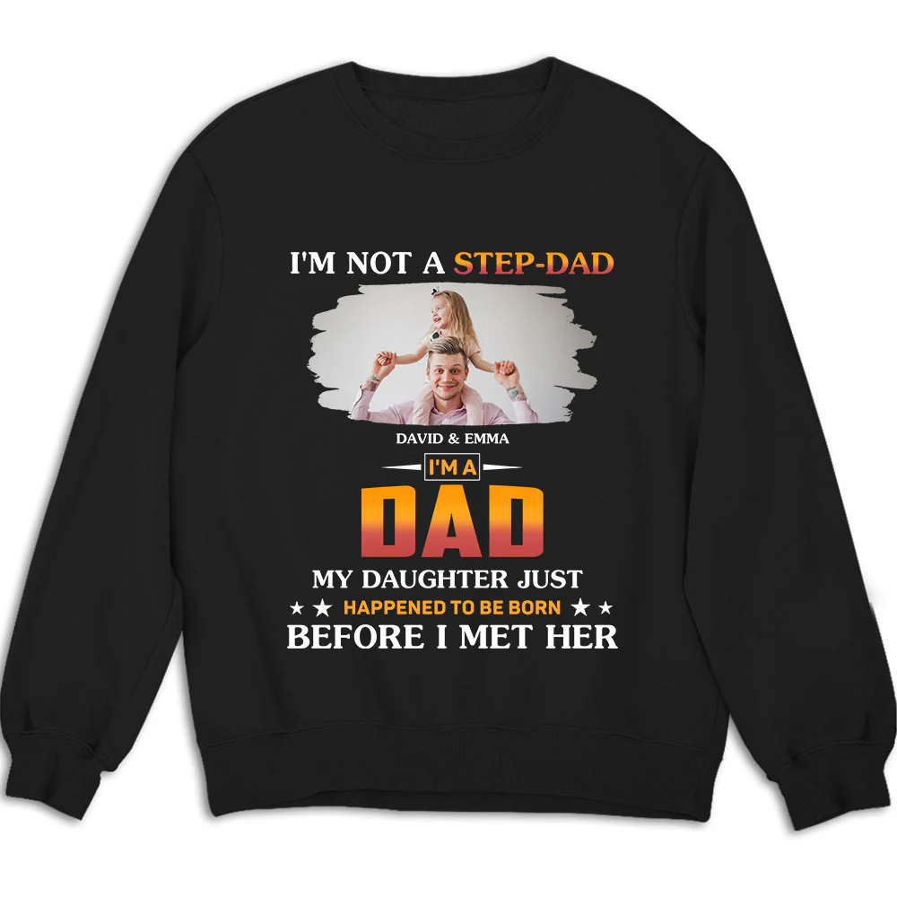 I Am Not A Step Dad Photo - Personalized Custom Shirt - Image 3