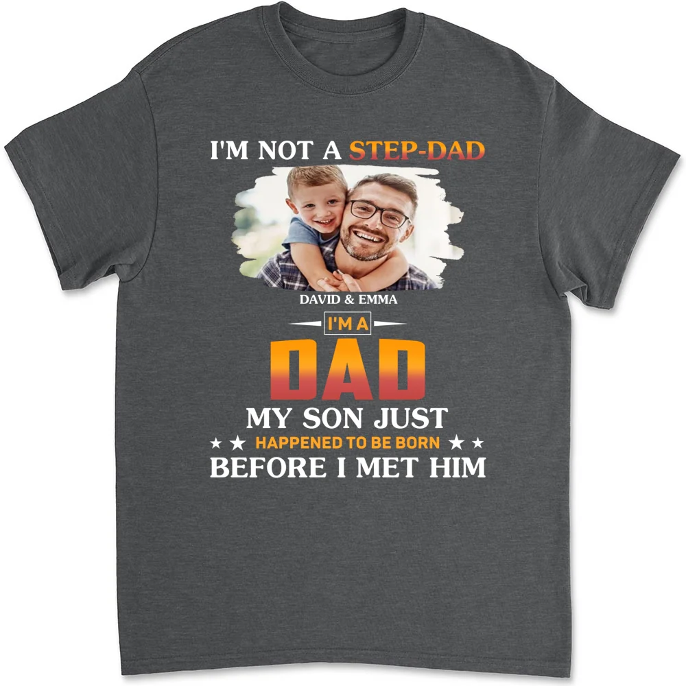I Am Not A Step Dad Photo - Personalized Custom Shirt - Image 5