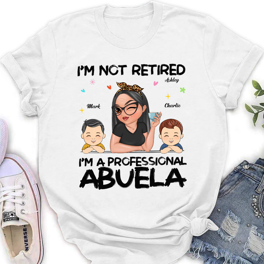 I Am Not Retired I Am A Professional Grandma - Personalized Custom Shirt - Image 7