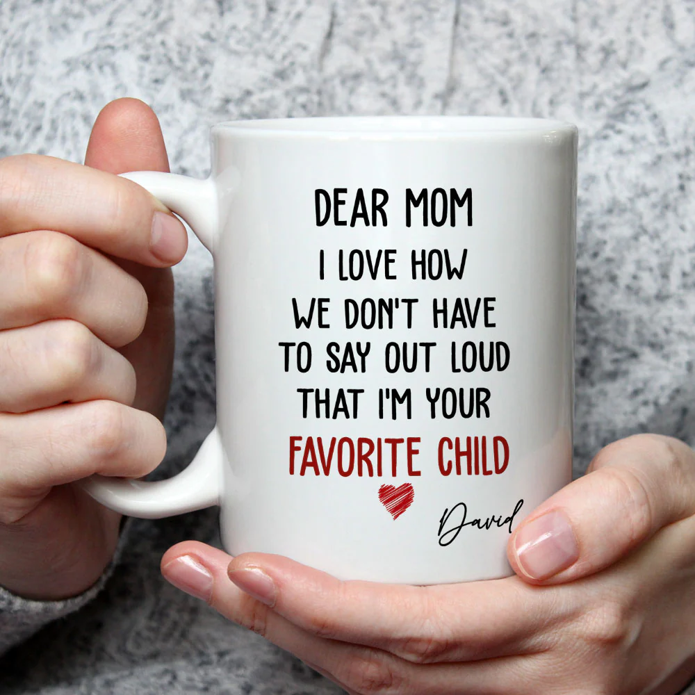 I Am Your Favorite Child - Personalized Custom Coffee Mug - Image 2