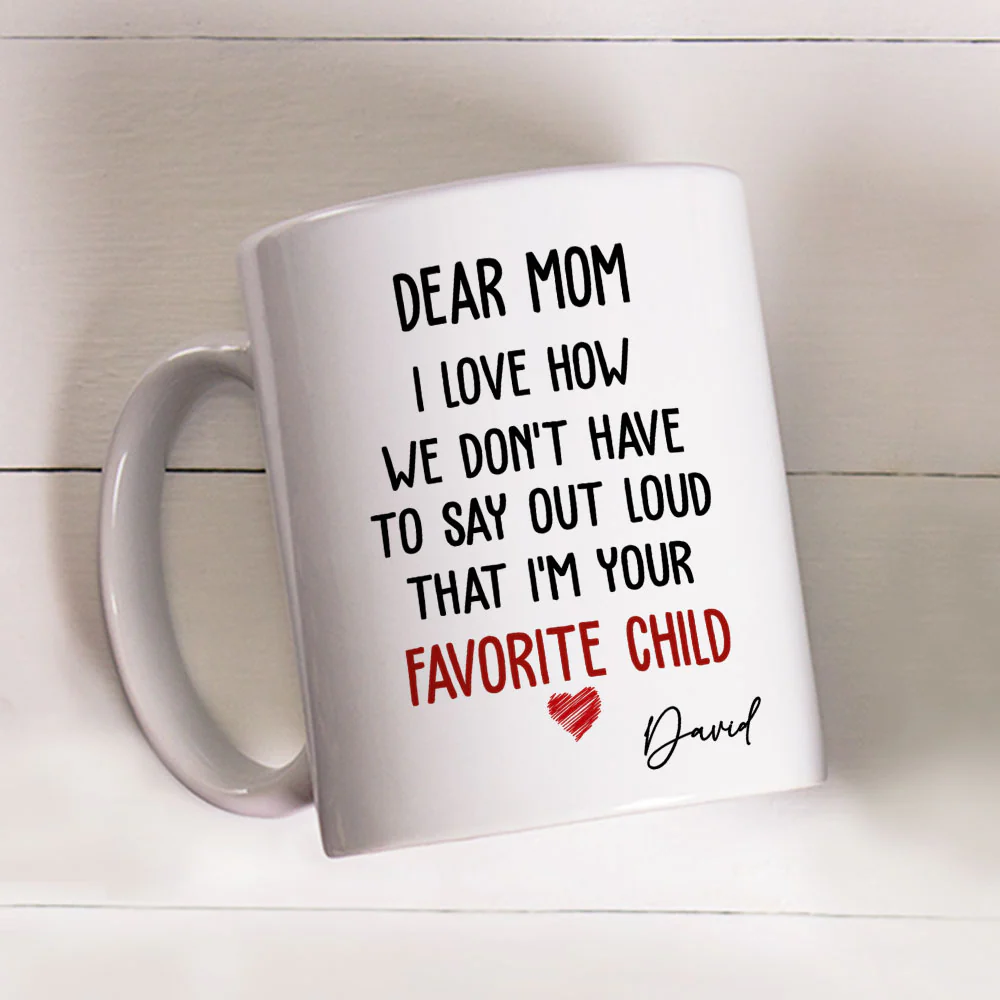 I Am Your Favorite Child - Personalized Custom Coffee Mug - Image 3