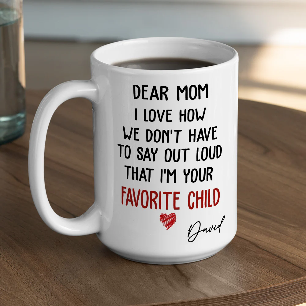 I Am Your Favorite Child - Personalized Custom Coffee Mug - Image 4