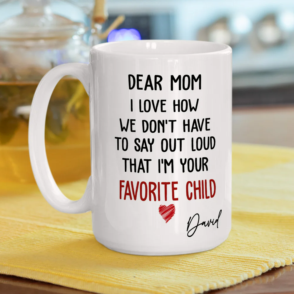 I Am Your Favorite Child - Personalized Custom Coffee Mug - Image 5