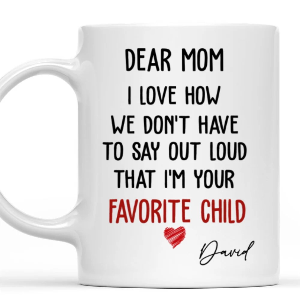 I Am Your Favorite Child - Personalized Custom Coffee Mug - Image 7