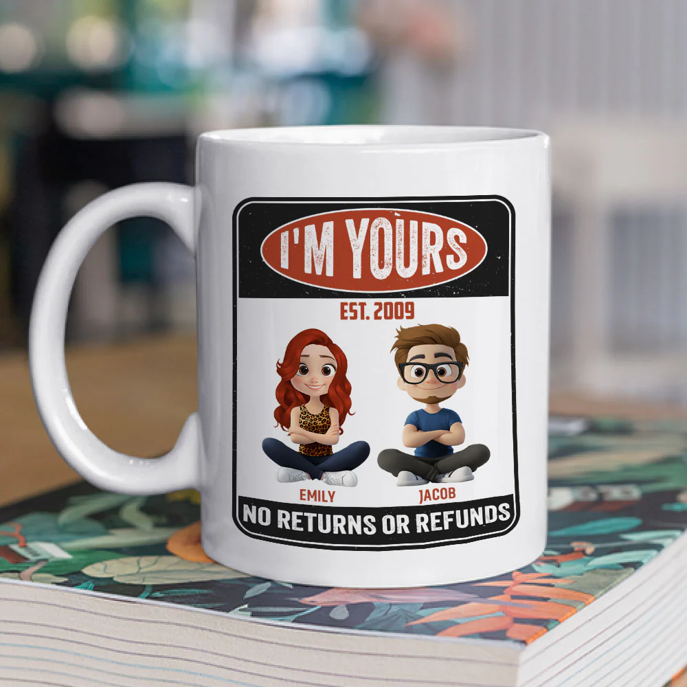 I Am Yours No Refunds - Personalized Custom Coffee Mug - Image 3