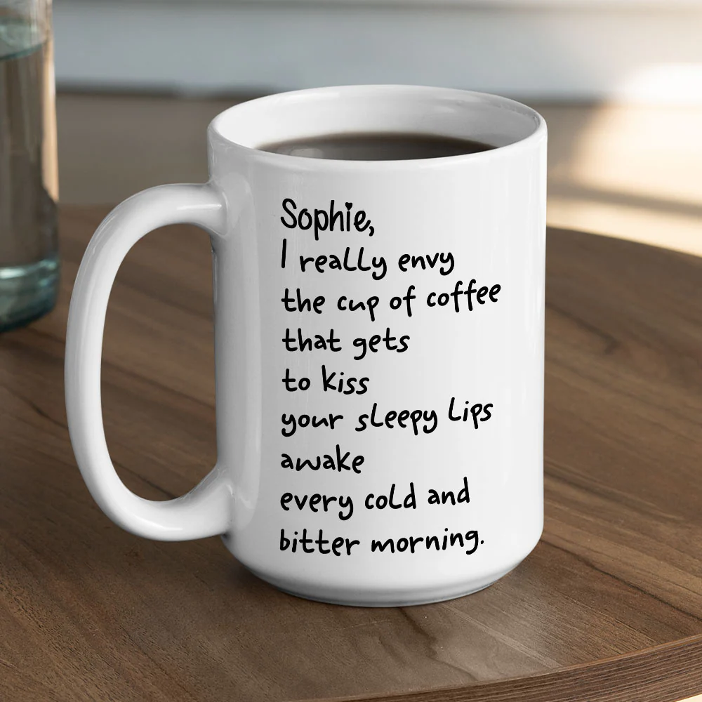 I Envy A Cup Of Coffee - Personalized Custom Coffee Mug - Image 5
