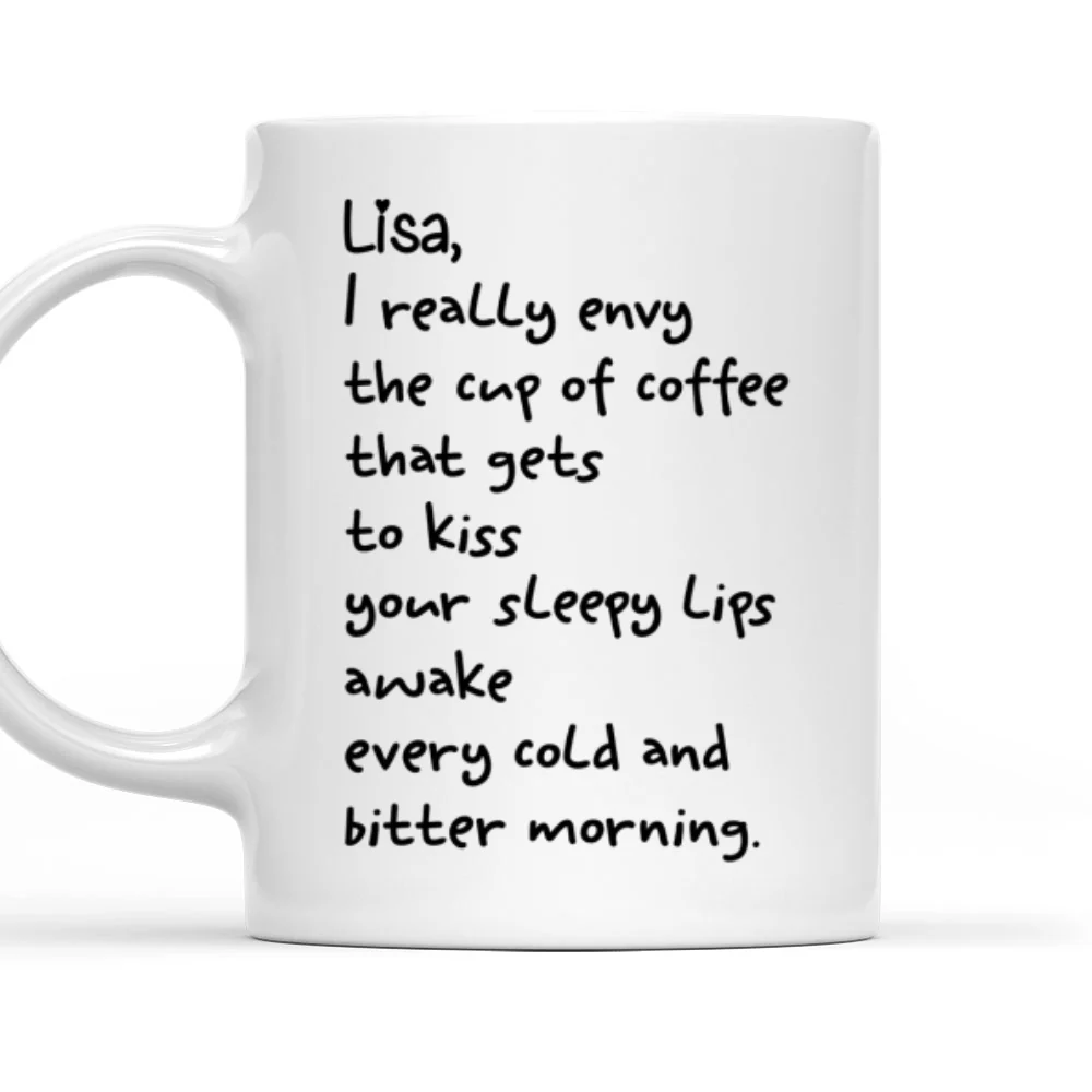 I Envy A Cup Of Coffee - Personalized Custom Coffee Mug - Image 7