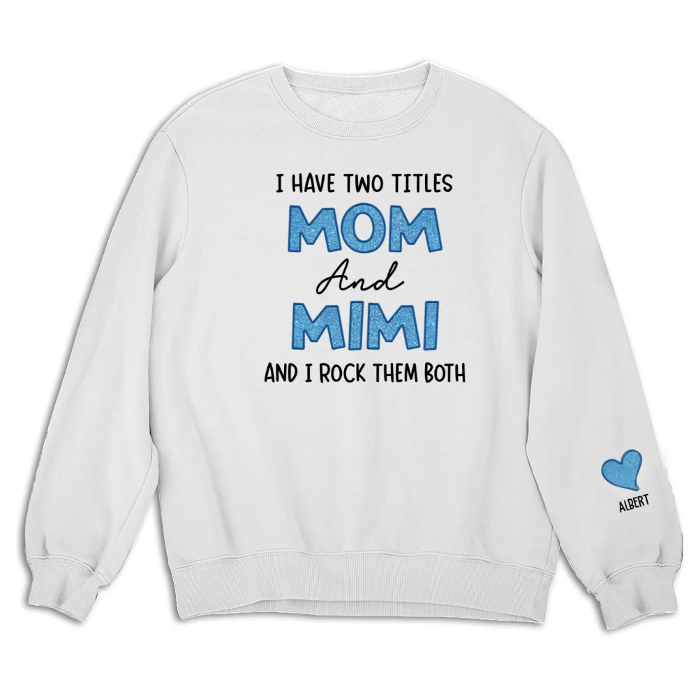 I Have Two Titles Mom And Mimi - Personalized Custom Sweatshirt - Image 6