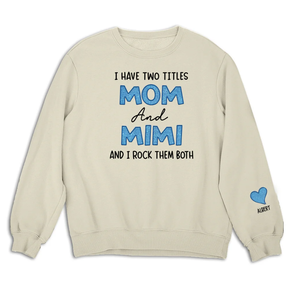 I Have Two Titles Mom And Mimi - Personalized Custom Sweatshirt - Image 9